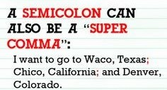 School-lined paper tells us, "A semicolon can also be a super comma," and shows, "I want to go to Waco, Texas; Chico, California; and Denver, Colorado."